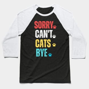 sorry can't cats bye Baseball T-Shirt